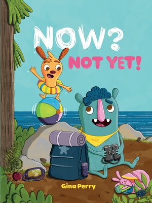 cover image of Now? Not Yet!